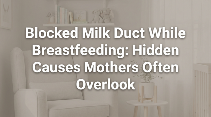 Blocked Milk Duct While Breastfeeding: Hidden Causes Mothers Often Overlook